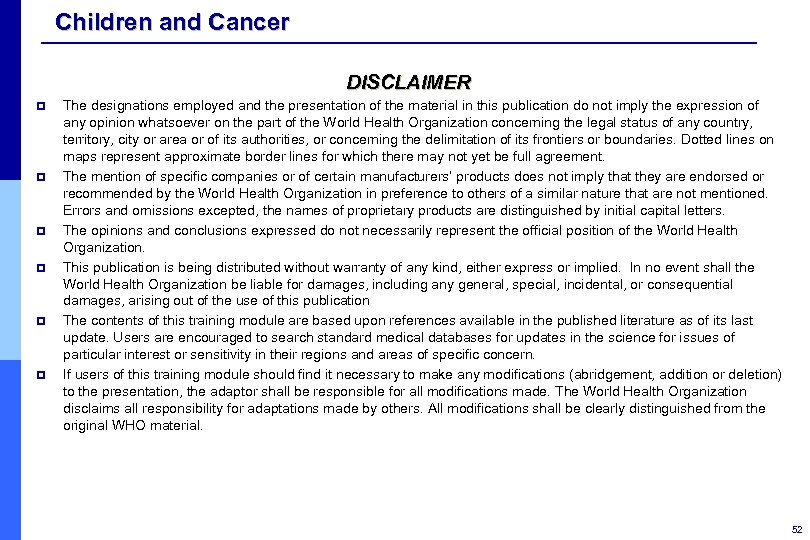 Children and Cancer DISCLAIMER p p p The designations employed and the presentation of