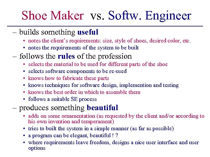 Shoe Maker vs. Softw. Engineer – builds something useful • notes the client’s requirements: