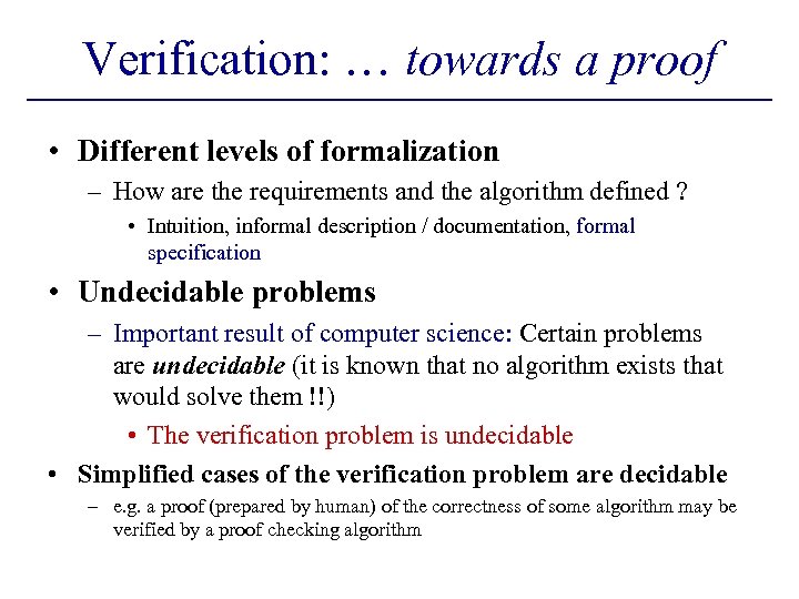 Verification: … towards a proof • Different levels of formalization – How are the