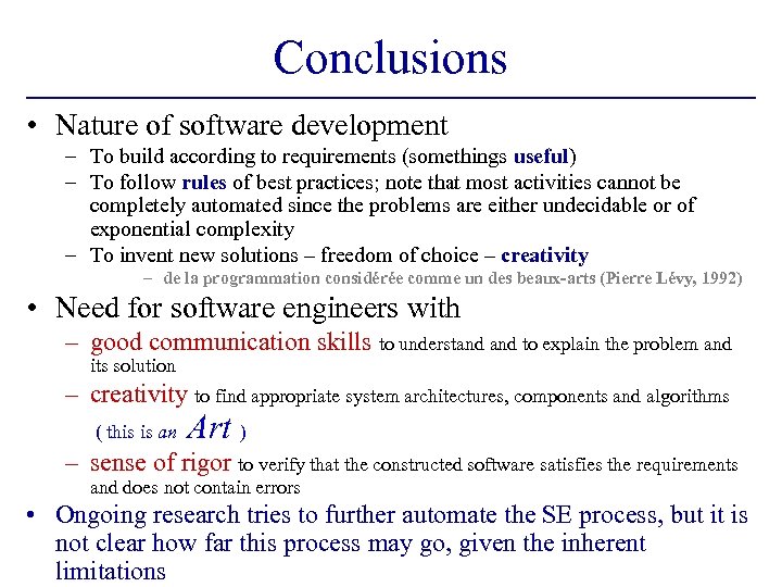 Conclusions • Nature of software development – To build according to requirements (somethings useful)