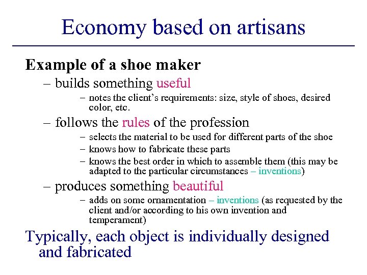 Economy based on artisans Example of a shoe maker – builds something useful –