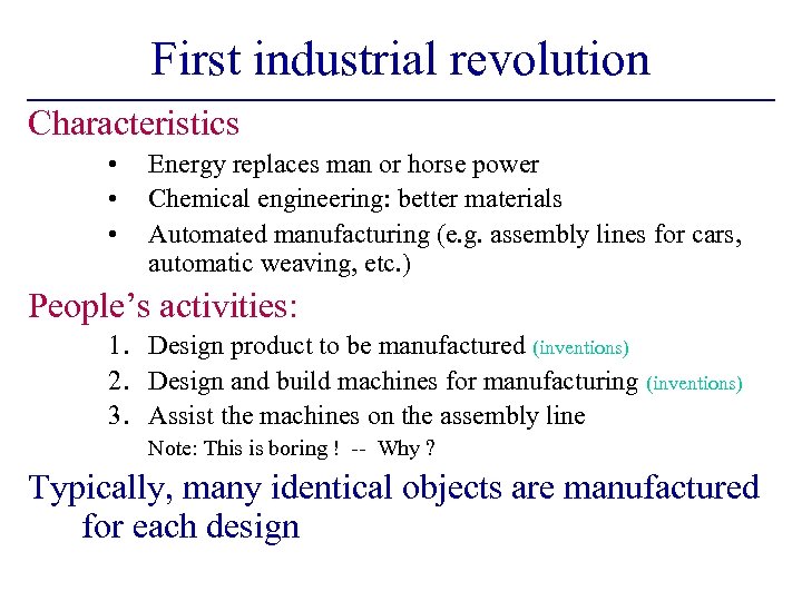First industrial revolution Characteristics • • • Energy replaces man or horse power Chemical