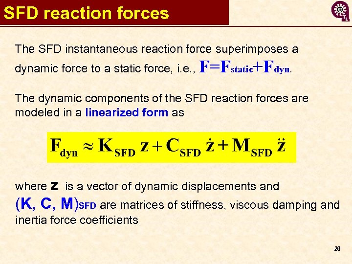 SFD reaction forces The SFD instantaneous reaction force superimposes a dynamic force to a