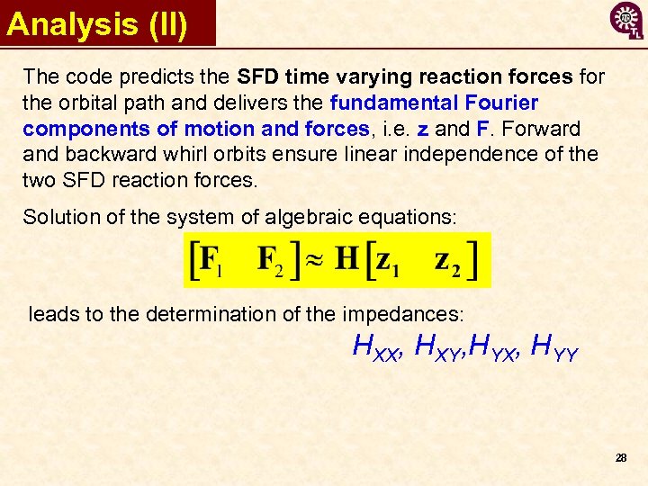 Analysis (II) The code predicts the SFD time varying reaction forces for the orbital