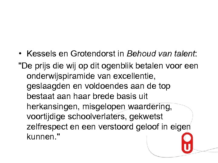  • Kessels en Grotendorst in Behoud van talent: "De prijs die wij op