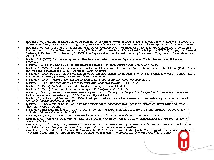  • • • • • Boekaerts, M. , & Martens, R. (2006). Motivated