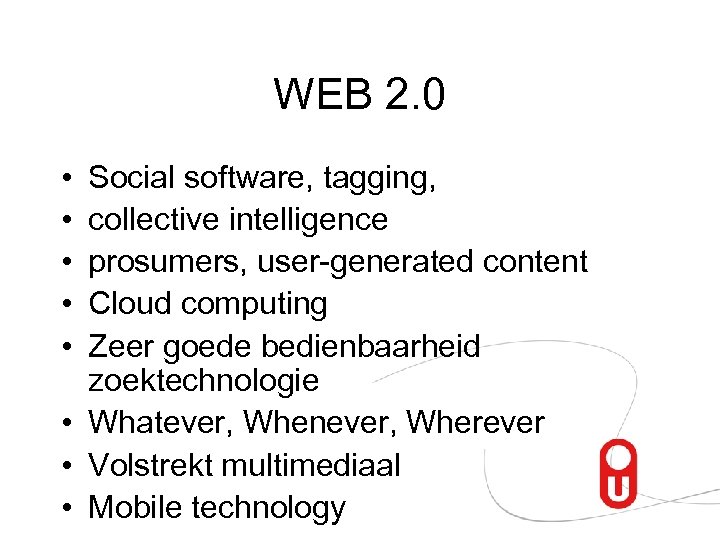 WEB 2. 0 • • • Social software, tagging, collective intelligence prosumers, user-generated content