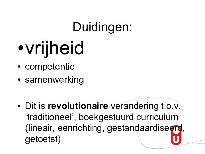 Duidingen: • vrijheid • competentie • samenwerking • Dit is revolutionaire verandering t. o.