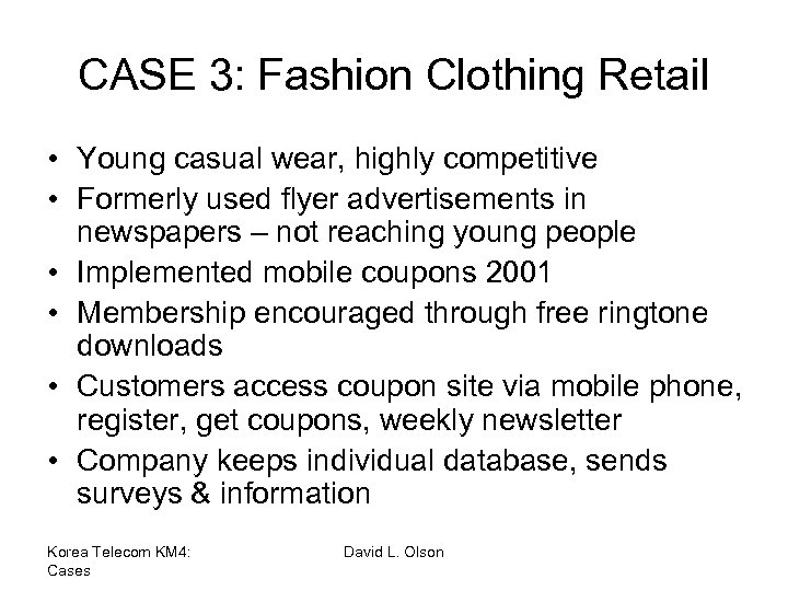 CASE 3: Fashion Clothing Retail • Young casual wear, highly competitive • Formerly used