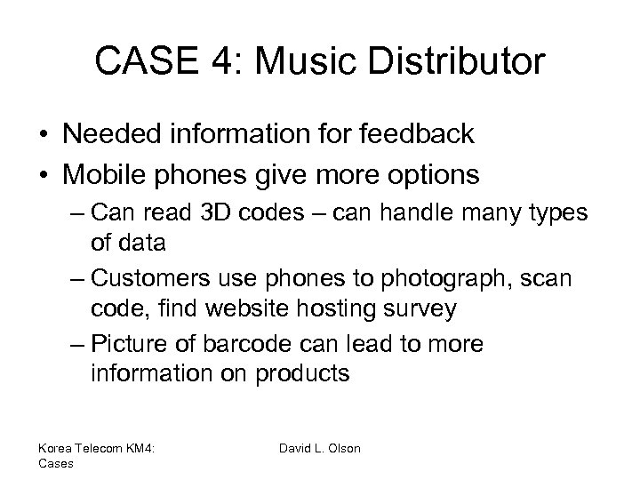 CASE 4: Music Distributor • Needed information for feedback • Mobile phones give more