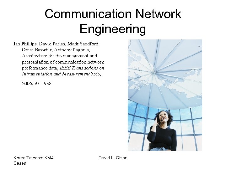 Communication Network Engineering Ian Phillips, David Parish, Mark Sandford, Omar Baswhir, Anthony Pagonis, Architecture