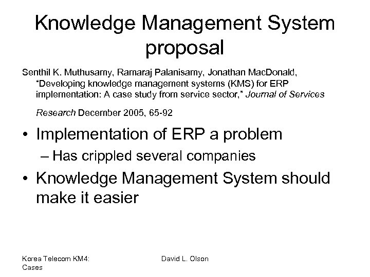 Knowledge Management System proposal Senthil K. Muthusamy, Ramaraj Palanisamy, Jonathan Mac. Donald, “Developing knowledge