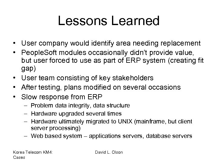 Lessons Learned • User company would identify area needing replacement • People. Soft modules