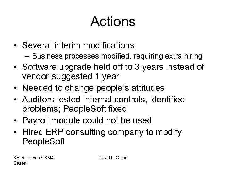 Actions • Several interim modifications – Business processes modified, requiring extra hiring • Software