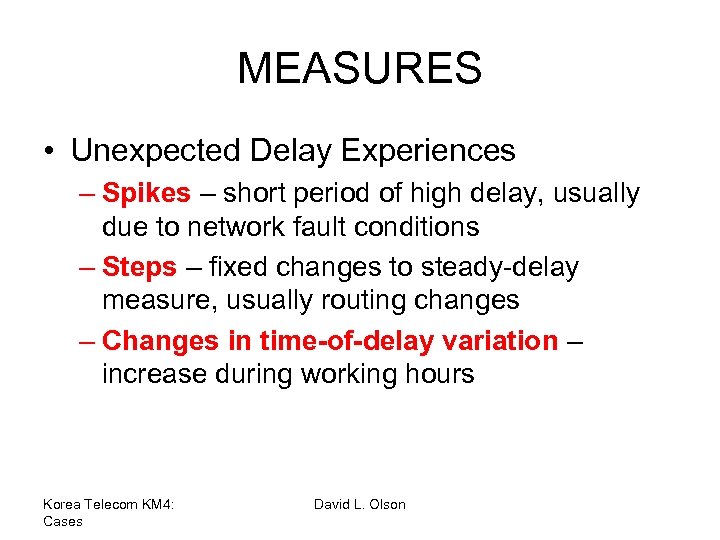 MEASURES • Unexpected Delay Experiences – Spikes – short period of high delay, usually