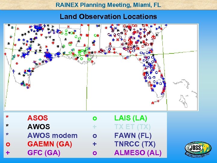 RAINEX Planning Meeting, Miami, FL Land Observation Locations * * * o + ASOS