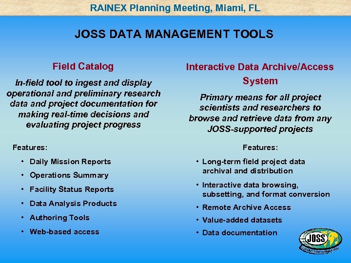 RAINEX Planning Meeting, Miami, FL JOSS DATA MANAGEMENT TOOLS Field Catalog In-field tool to