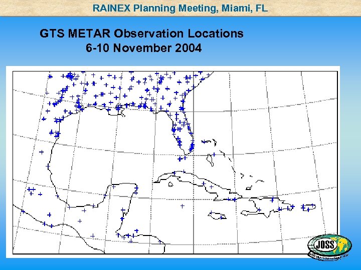 RAINEX Planning Meeting, Miami, FL GTS METAR Observation Locations 6 -10 November 2004 