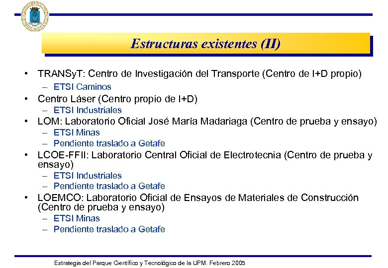 Estructuras existentes (II) • TRANSy. T: Centro de Investigación del Transporte (Centro de I+D