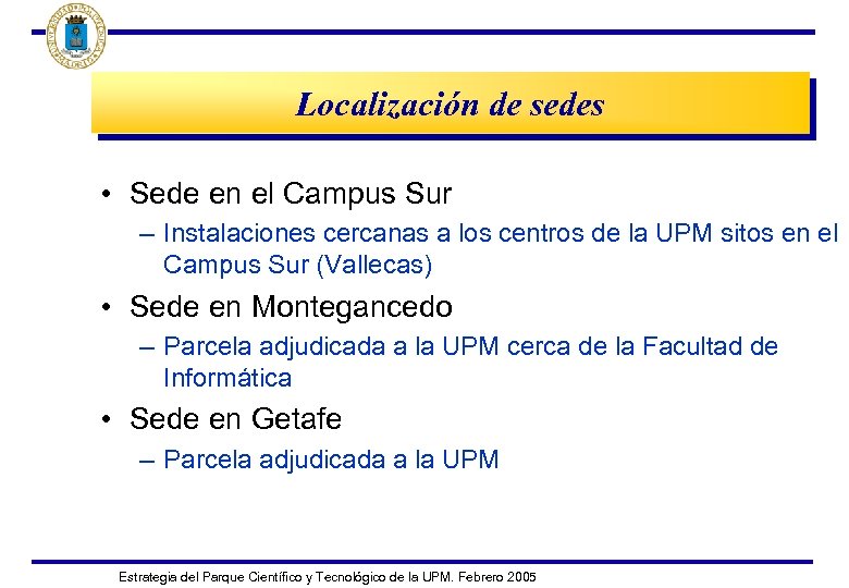Localización de sedes • Sede en el Campus Sur – Instalaciones cercanas a los