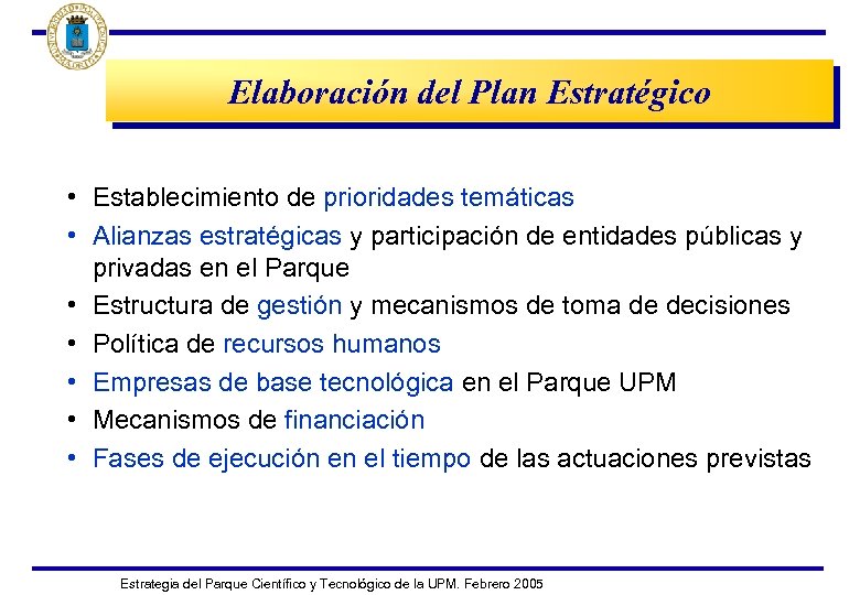 Elaboración del Plan Estratégico • Establecimiento de prioridades temáticas • Alianzas estratégicas y participación