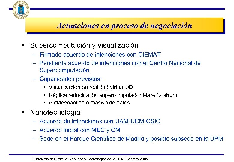 Actuaciones en proceso de negociación • Supercomputación y visualización – Firmado acuerdo de intenciones