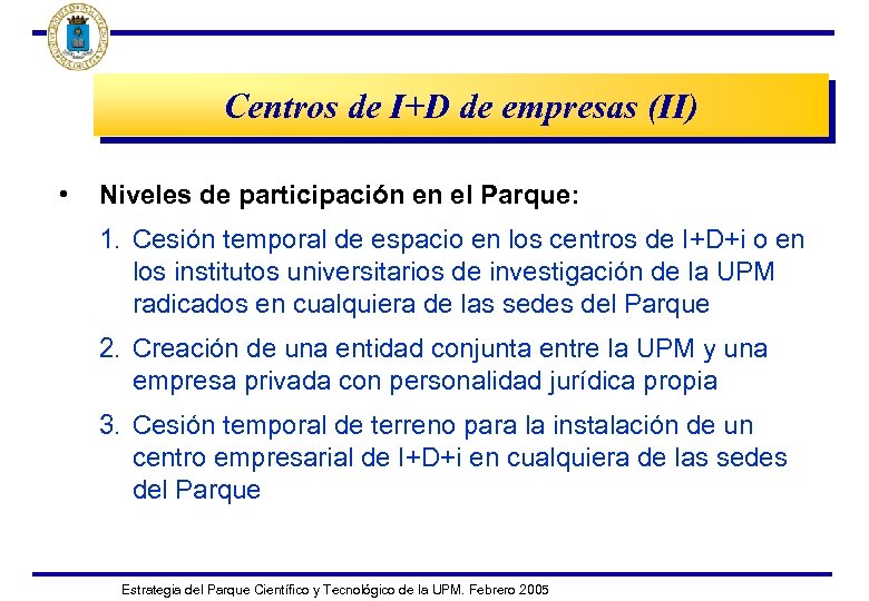 Centros de I+D de empresas (II) • Niveles de participación en el Parque: 1.