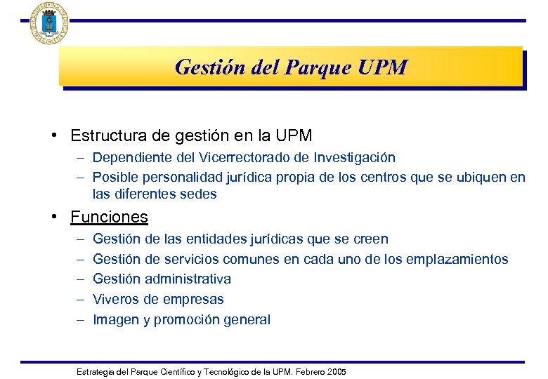 Gestión del Parque UPM • Estructura de gestión en la UPM – Dependiente del