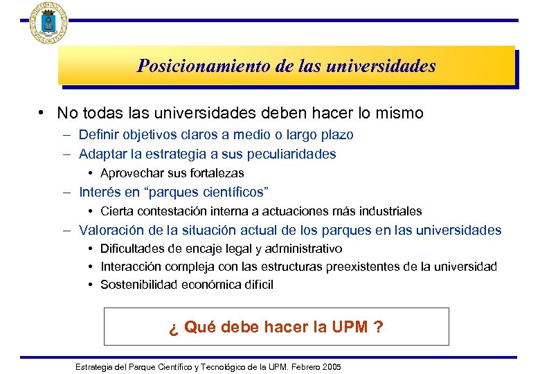 Posicionamiento de las universidades • No todas las universidades deben hacer lo mismo –