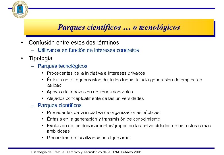 Parques científicos … o tecnológicos • Confusión entre estos dos términos – Utilizados en