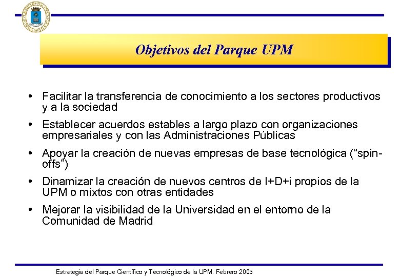 Objetivos del Parque UPM • Facilitar la transferencia de conocimiento a los sectores productivos