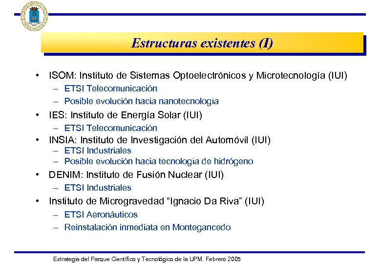 Estructuras existentes (I) • ISOM: Instituto de Sistemas Optoelectrónicos y Microtecnología (IUI) – ETSI