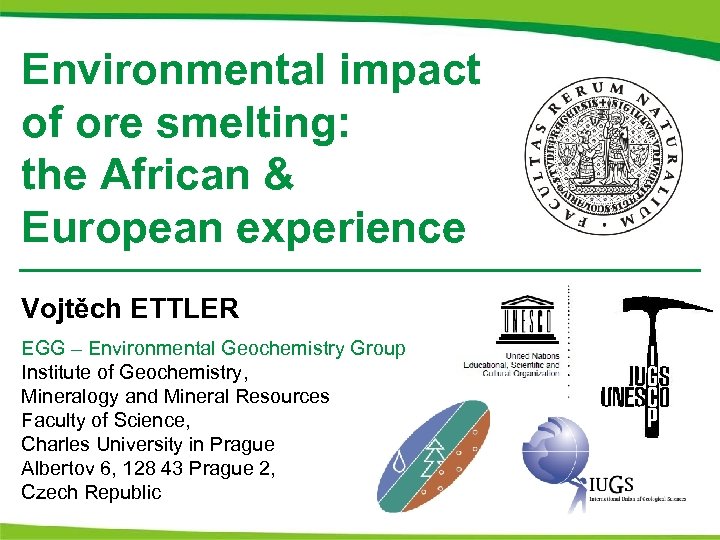 Environmental impact of ore smelting: the African & European experience Vojtěch ETTLER EGG –