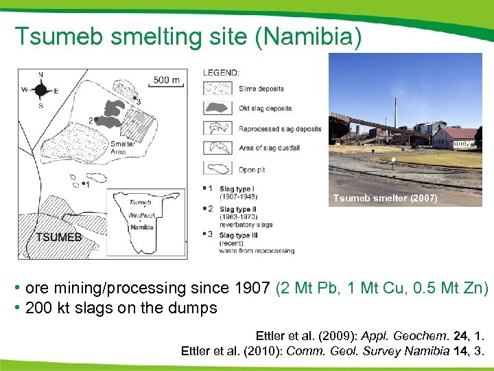 Tsumeb smelting site (Namibia) Tsumeb smelter (2007) • ore mining/processing since 1907 (2 Mt