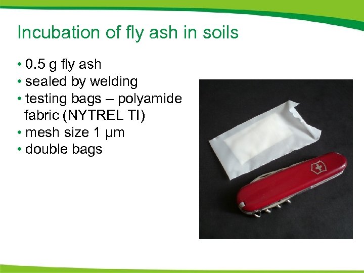 Incubation of fly ash in soils • 0. 5 g fly ash • sealed