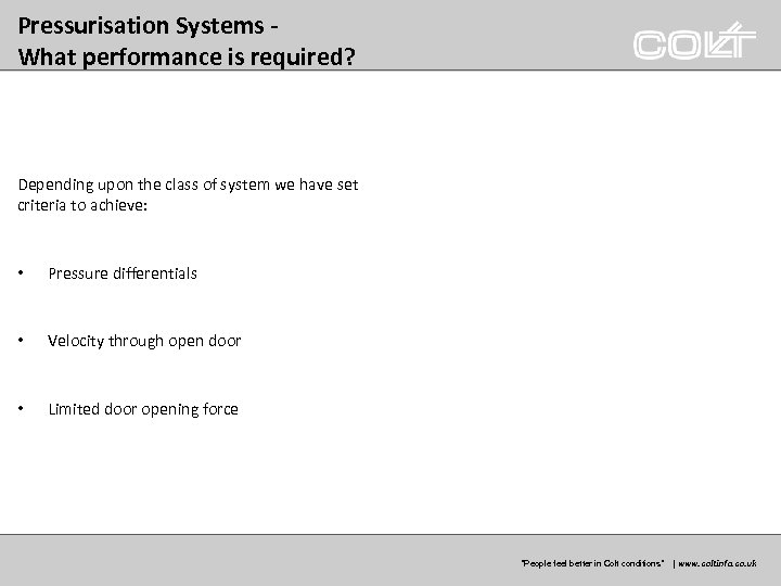 Pressurisation Systems What performance is required? Depending upon the class of system we have