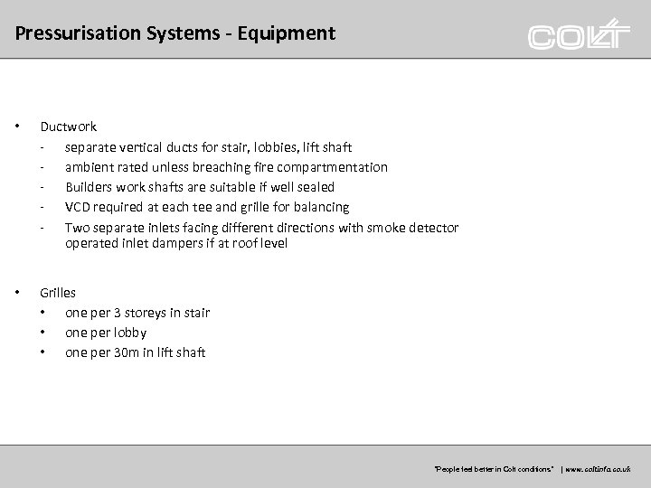 Pressurisation Systems - Equipment • Ductwork - separate vertical ducts for stair, lobbies, lift