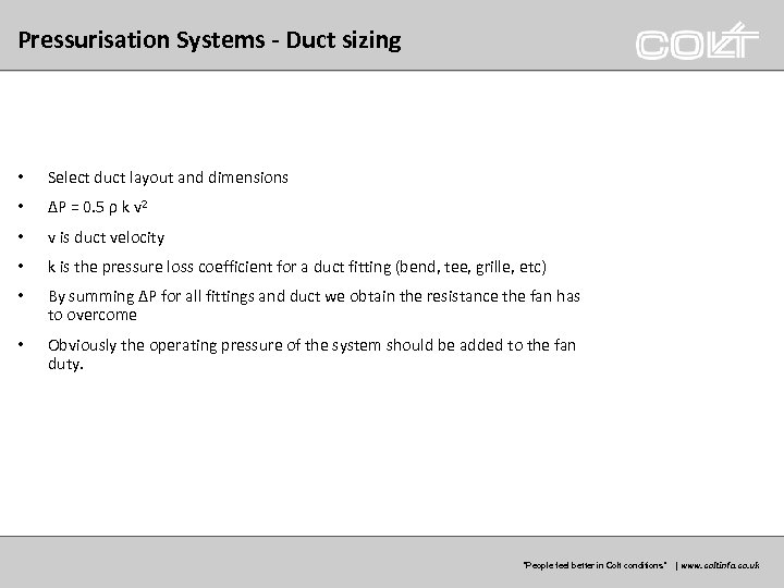 Pressurisation Systems - Duct sizing • Select duct layout and dimensions • ΔP =