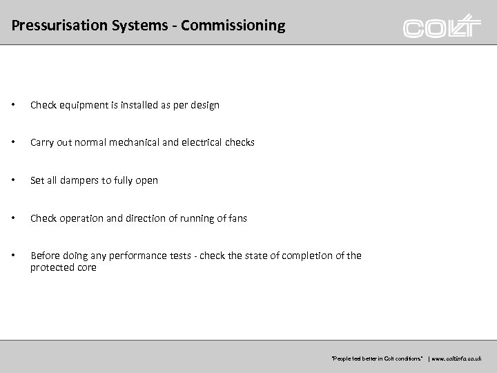 Pressurisation Systems - Commissioning • Check equipment is installed as per design • Carry