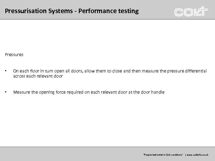 Pressurisation Systems - Performance testing Pressures • On each floor in turn open all