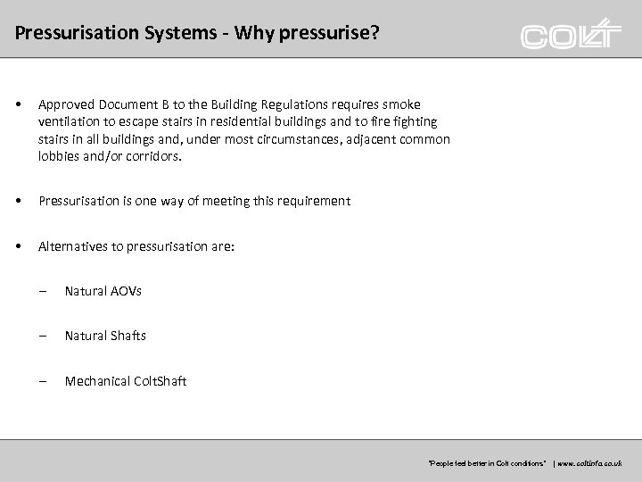 Pressurisation Systems - Why pressurise? • Approved Document B to the Building Regulations requires