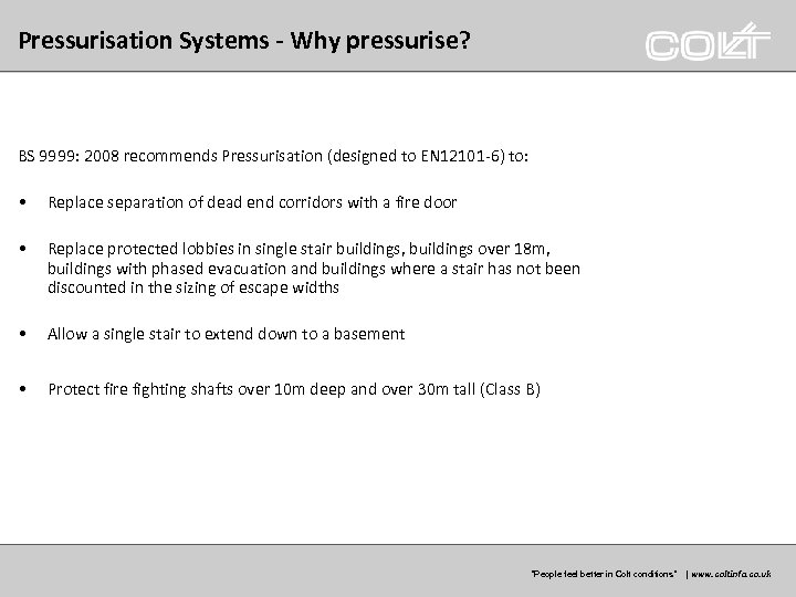 Pressurisation Systems - Why pressurise? BS 9999: 2008 recommends Pressurisation (designed to EN 12101