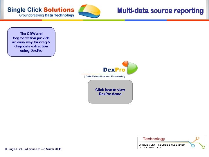 The CDW and Segmentation provide an easy way for drag & drop data extraction