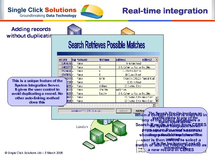 Adding records without duplicating This is a unique feature of the System Integration Server.