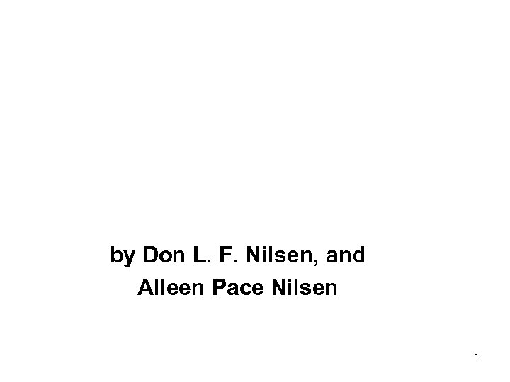 by Don L. F. Nilsen, and Alleen Pace Nilsen 1 