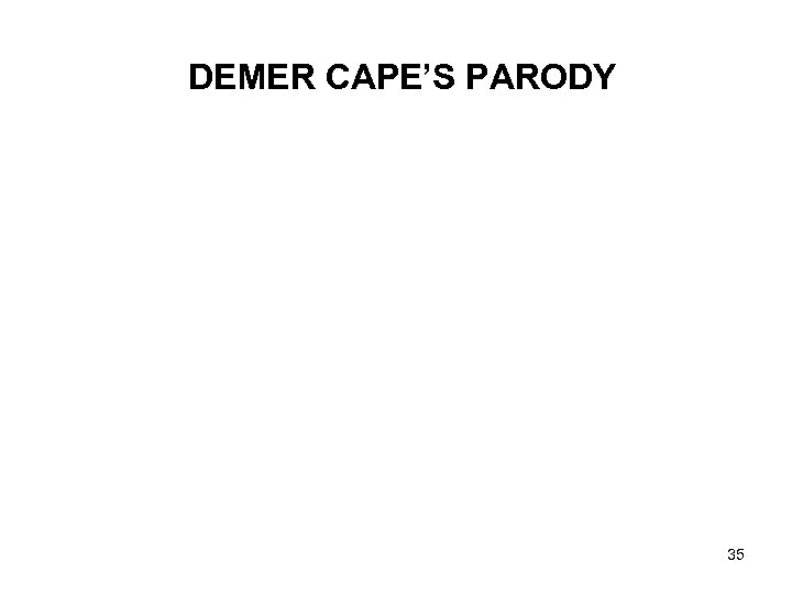 DEMER CAPE’S PARODY 35 