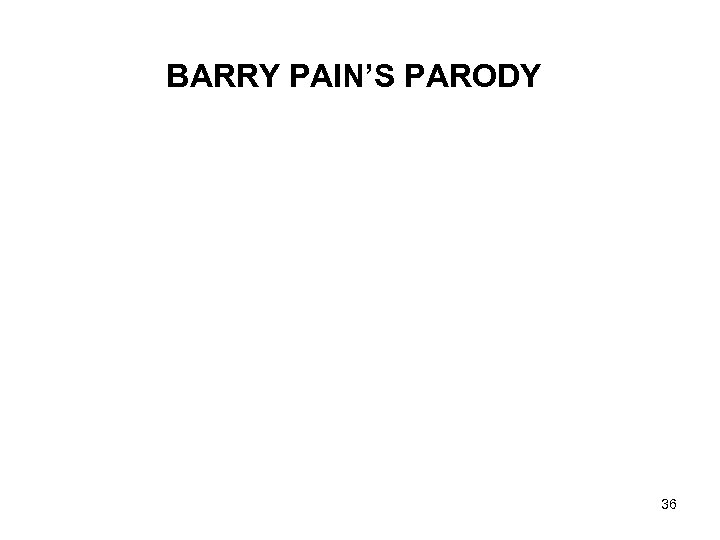 BARRY PAIN’S PARODY 36 