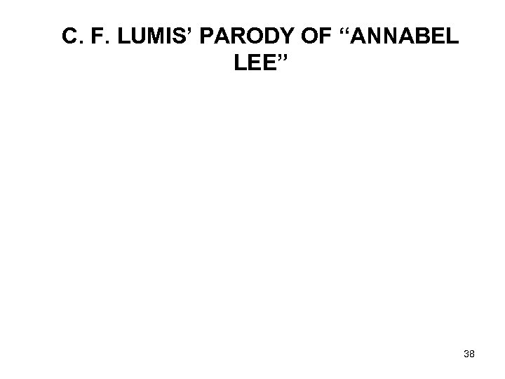C. F. LUMIS’ PARODY OF “ANNABEL LEE” 38 