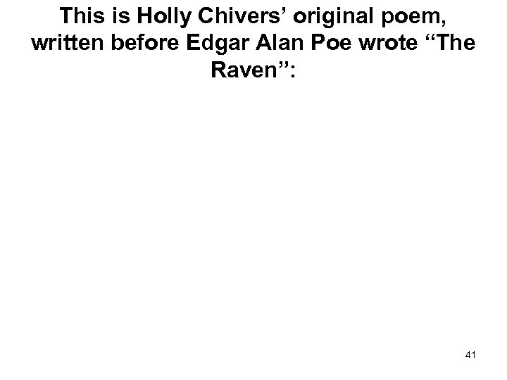 This is Holly Chivers’ original poem, written before Edgar Alan Poe wrote “The Raven”:
