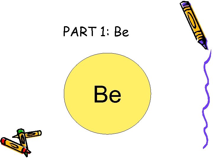 PART 1: Be Be 